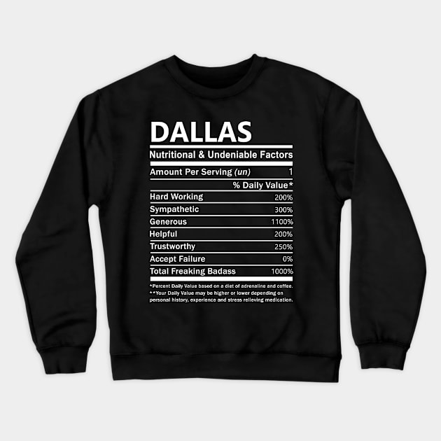 Dallas Name T Shirt - Dallas Nutritional and Undeniable Name Factors Gift Item Tee Crewneck Sweatshirt by nikitak4um